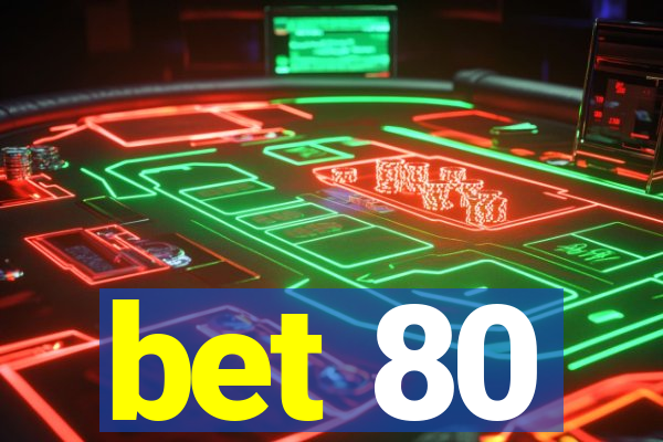 bet 80